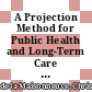 A Projection Method for Public Health and Long-Term Care Expenditures [E-Book] /