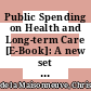 Public Spending on Health and Long-term Care [E-Book]: A new set of projections /