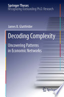 Decoding Complexity [E-Book] : Uncovering Patterns in Economic Networks /