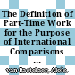 The Definition of Part-Time Work for the Purpose of International Comparisons [E-Book] /