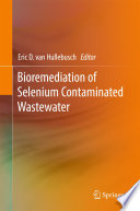 Bioremediation of Selenium Contaminated Wastewater [E-Book] /