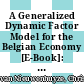 A Generalized Dynamic Factor Model for the Belgian Economy [E-Book]: Identification of the Business Cycle and GDP Growth Forecasts /
