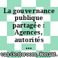 La gouvernance publique partagée : Agences, autorités et autres organismes publics aux Pays-Bas [E-Book] /