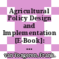 Agricultural Policy Design and Implementation [E-Book]: A Synthesis /
