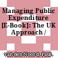 Managing Public Expenditure [E-Book]: The UK Approach /