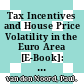 Tax Incentives and House Price Volatility in the Euro Area [E-Book]: Theory and Evidence /