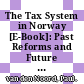 The Tax System in Norway [E-Book]: Past Reforms and Future Challenges /