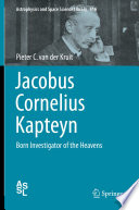 Jacobus Cornelius Kapteyn [E-Book] : Born Investigator of the Heavens /
