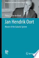 Jan Hendrik Oort [E-Book] : Master of the Galactic System /