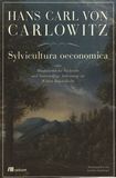 Sylvicultura oeconomica : oder Hausswirthliche Nachricht und Naturmässige Anweisung zur Wilden Baum-Zucht /