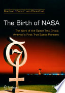 The Birth of NASA [E-Book] : The Work of the Space Task Group, America's First True Space Pioneers /
