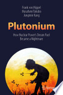 Plutonium [E-Book] : How Nuclear Power's Dream Fuel Became a Nightmare /